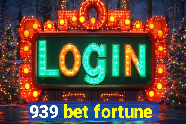 939 bet fortune